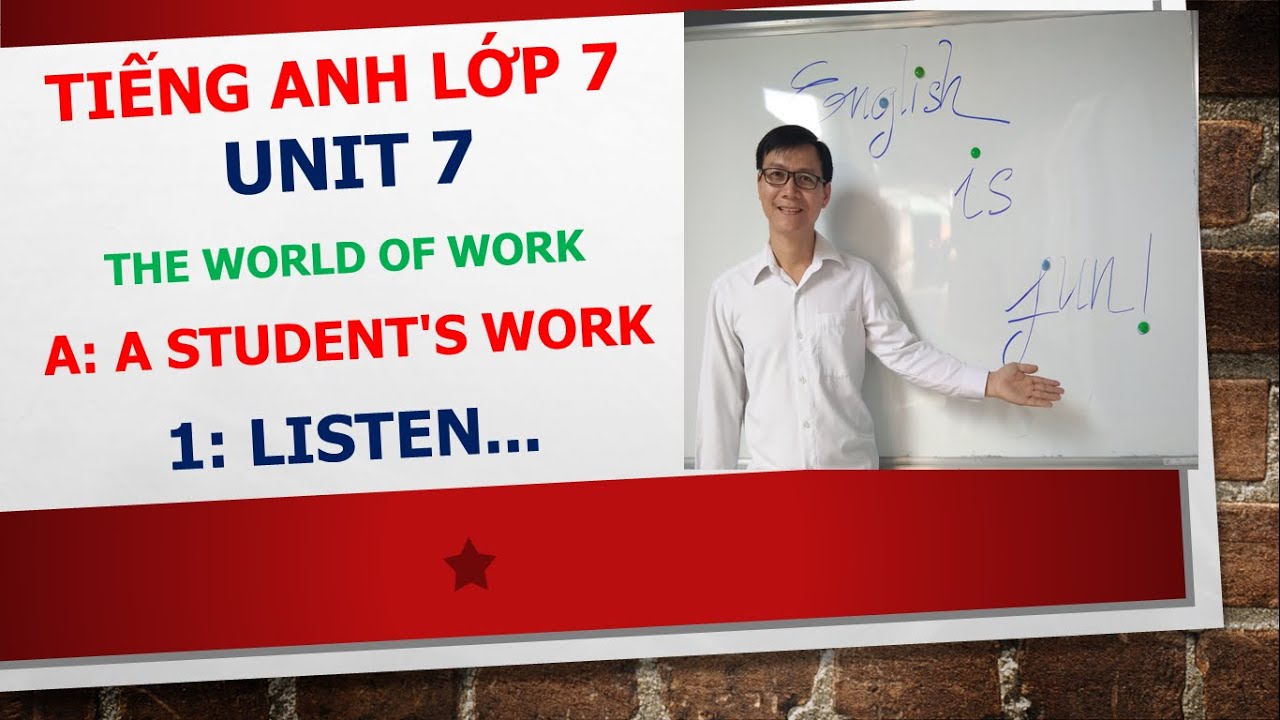 Tiếng Anh lớp 7 – Học SGK – Unit 7: The world of work – A: A student's work – 1: Listen…
