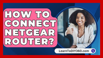 How To Connect Netgear Router? - LearnToDIY360.com