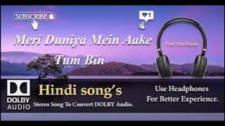 Meri Duniya Mein Aake - Tum Bin - Dolby audio song.