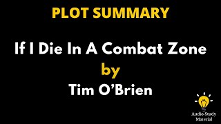 Plot Summary Of If I Die In A Combat Zone By Tim O’Brien. - If I Die In A Combat Zone-Tim Obrien