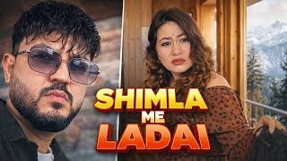 Shimla me wife se ladai hogyi 😡