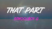 Schoolboy Q That Part Lyrics Me No Conversate With The Fake That Part Youtube