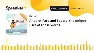 Andare, Fare and Sapere: the unique uses of these words