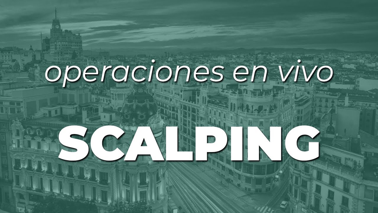 OPERACIONES EN VIVO, SCALPING-FOREX