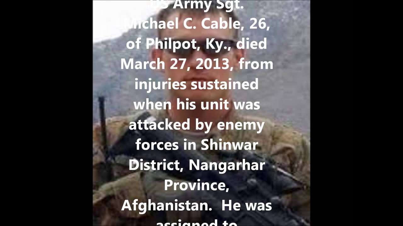 Tribute To Our Fallen Soldiers US Army Sgt. Michael C. Cable, 26, of