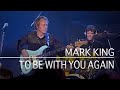 Mark King - To Be With You Again (Ohne Filter Extra, 8th Oct 1999)