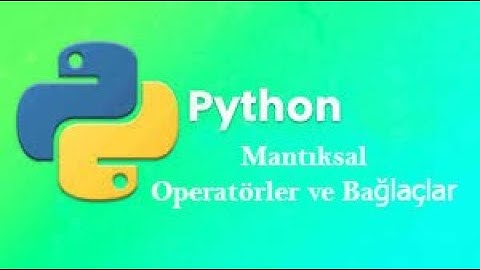 mantıksal operatörler ve bağlaçlar. and, or ve in komutları ders 8