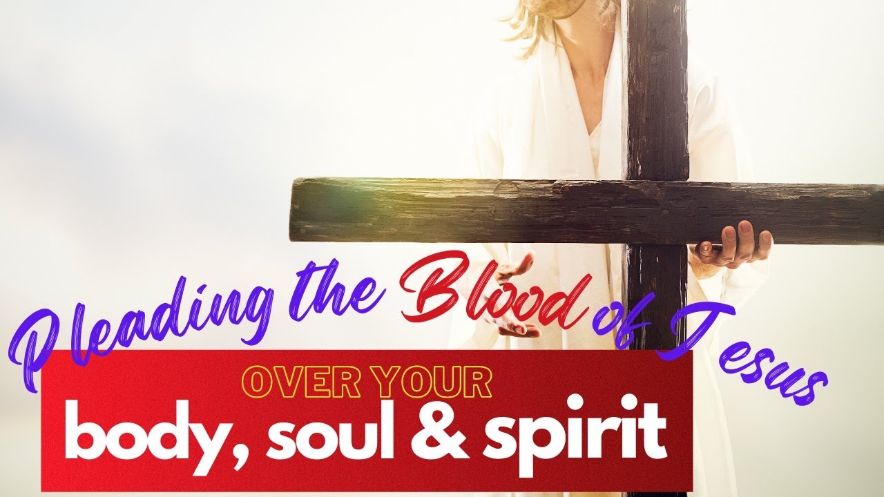 🩸🩸【Using The Blood of Jesus As A Weapon For Your Body Soul And Spirit