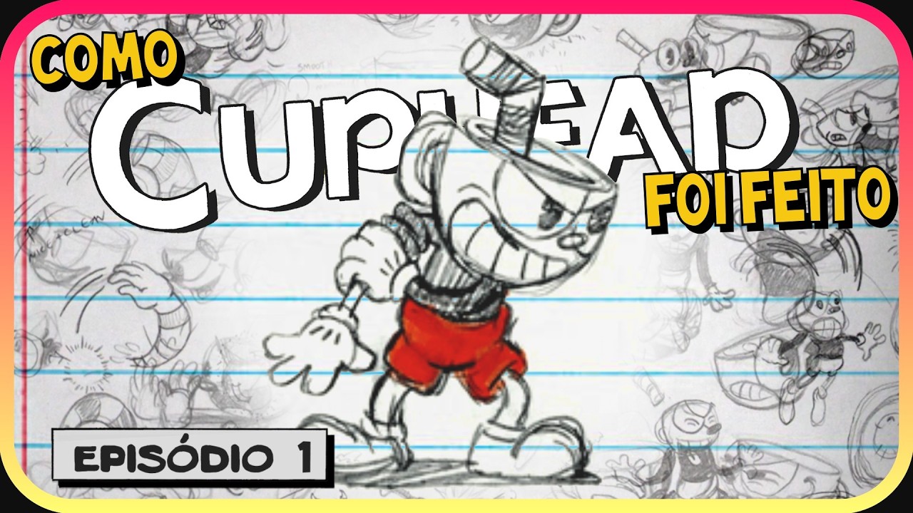 Eles fizeram isso sem saber animar: a origem de Cuphead (EP 01)