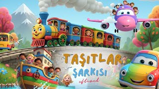 Taşıtlar Şarkısı 🚗🚂✈️ Eğitici Ve Eğlenceli Çocuk Şarkıları 0 - 6 Yaş