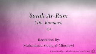 Surah Ar Rum The Romans   030   Muhammad Siddiq al Minshawi   Quran Audio