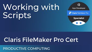 Claris FileMaker Pro SPECIALIST Certification - Working with Scripts (excerpt #2)