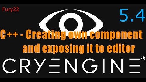 Cryengine 5.4 Tutorial - C++ - Understanding component system and creating first simple component