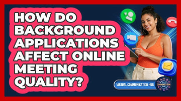 How Do Background Applications Affect Online Meeting Quality?