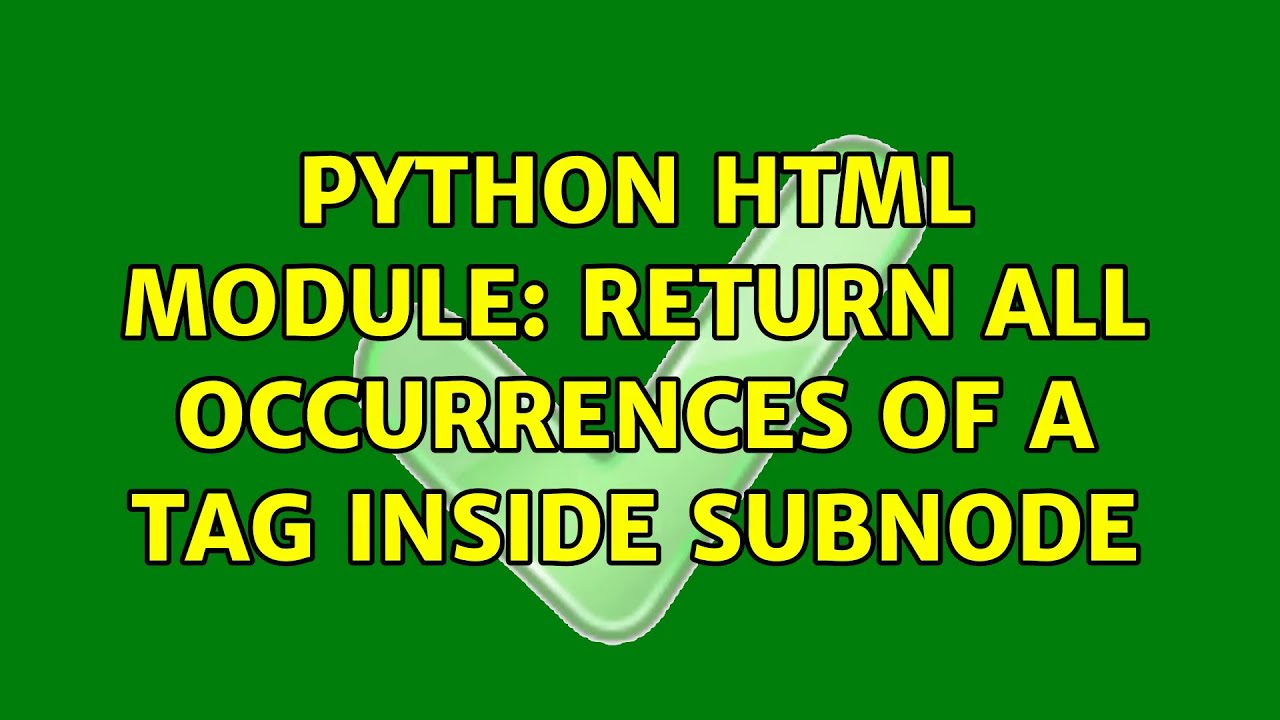 Python html module: return all occurrences of a tag inside subnode ...