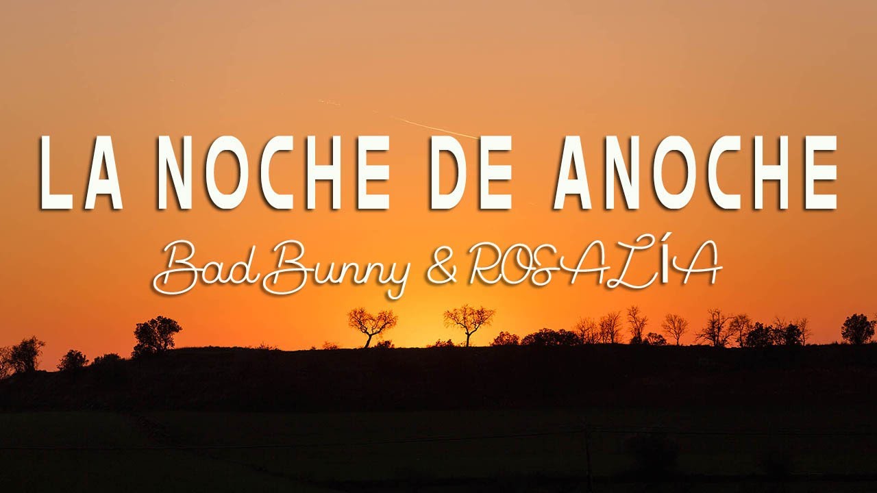 Bad Bunny & ROSALÍA LA NOCHE DE ANOCHE (Letra/Lyrics) YouTube