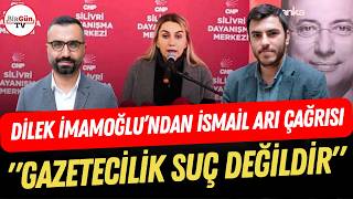 Dilek İmamoğlundan İsmail Arı Ve Alican Uludağ Çağrısı Gazetecileri Tutuklayamazsınız