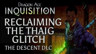 Dragon Age Inquisition: Reclaiming the Thaig Glitch (The Descent DLC)