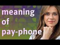 Pay Phone Meaning Of Pay Phone 
