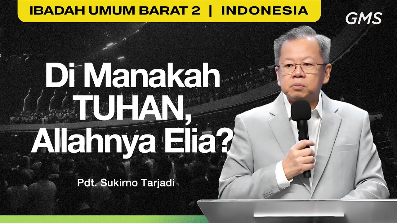 Di Manakah Tuhan, Allahnya Elia? - Pdt. Sukirno Tarjadi (Official GMS Church)