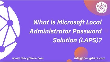 What is Microsoft Local Administrator Password Solution (LAPS)?