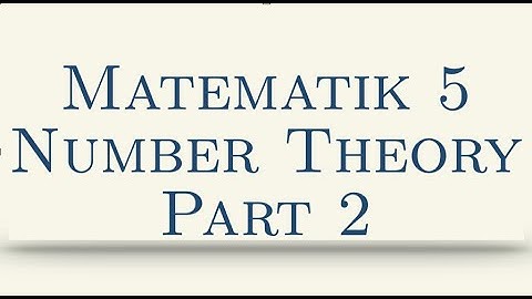 Matematik 5, Number Theory, Divisibility, Part 2