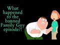 What happened to the banned family guy episode family guy essay