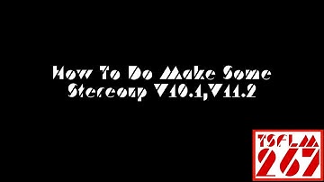 How To Do Make Some Stereoup V10.1,V11.2