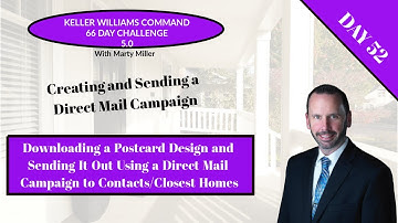 KW 66 5.0 Day 52 - Creating and Sending a Direct Mail Campaign to Contacts or Closest Homes