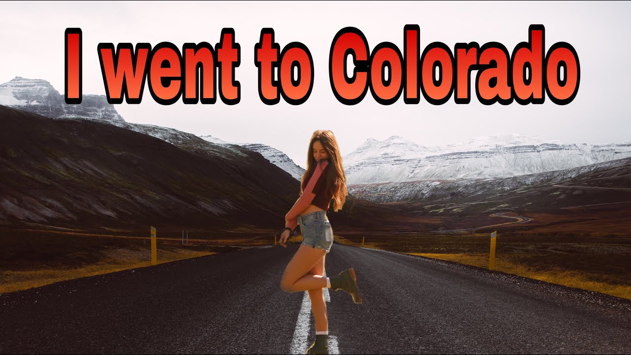 I went to Colorado - YouTube