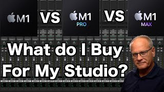 M1 vs M1Pro vs M1Max  What Do I Buy For My Project Recording Studio