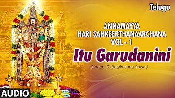 Itu Garudanini || Annamayya Songs Telugu || G. Balakrishna Prasad