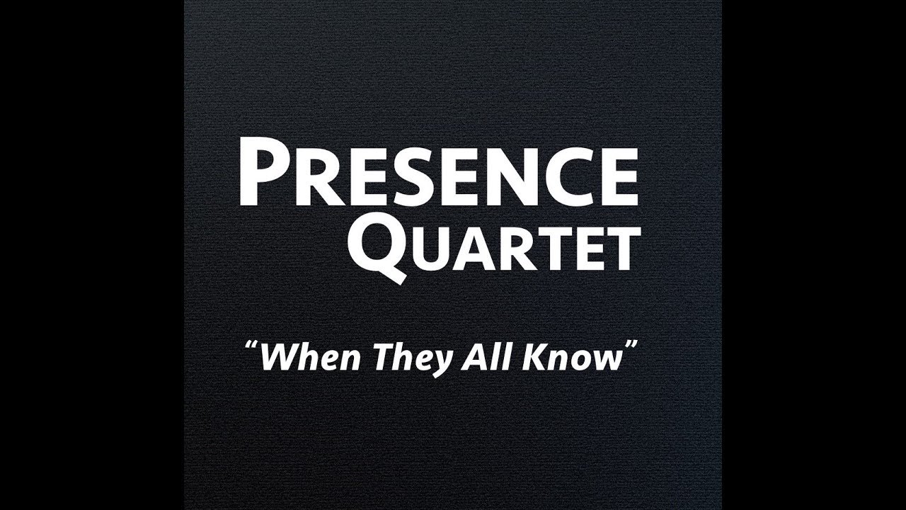 When They All Know - Presence Quartet