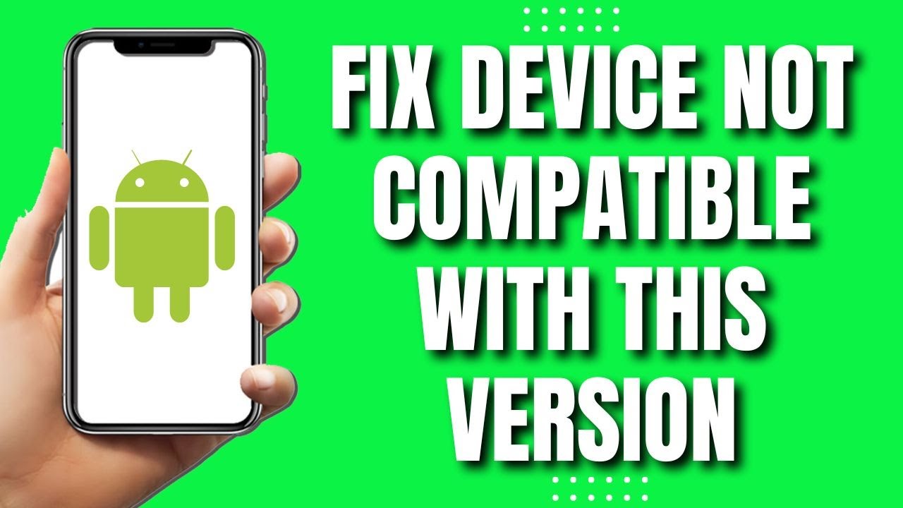 How To Fix Your Device Isn't Compatible With This Version