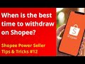 When in the Best time to withdraw on Shopee? - Power Seller Tips & Tricks #12