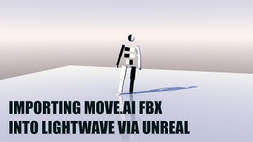 Importing Move.AI FBX into LightWave 3d via Unreal Engine