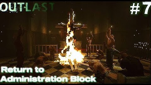Outlast Chapter 7: Return to Administration Block | Gameplay Walkthrough