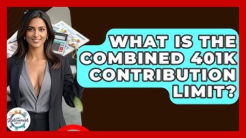 What Is The Combined 401k Contribution Limit? - Get Retirement Help