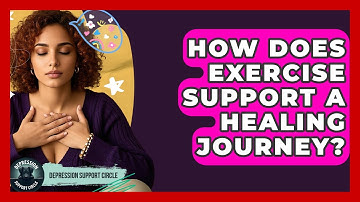 How Does Exercise Support a Healing Journey? | Depression Support Circle