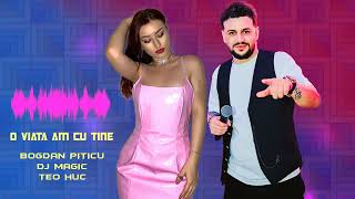 Bogdan Piticu feat. CONSTANT - O viata am cu tine ❌ Dj Magic Remix