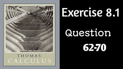 Exercise 8.1 || Question 62-70 ||  Thomas Calculus