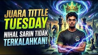 MODE DEWA! 🔥 NIHAL SARIN BANTAI SEMUA GM DI TITLED TUESDAY DENGAN LANGKAH AJAIB!