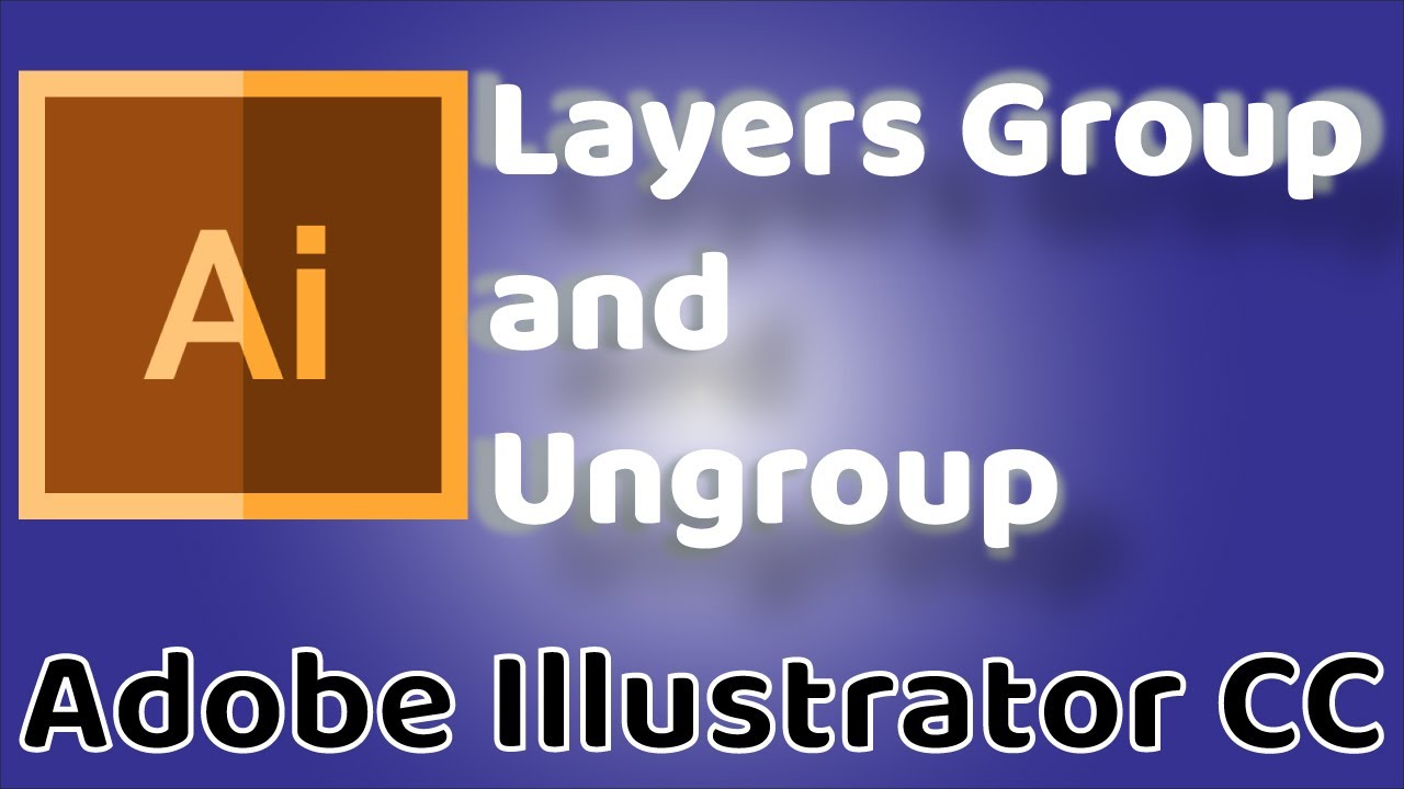 Layers Group And Ungroup - Adobe Illustrator Cc 2019