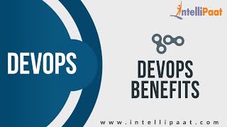 Benefits of DevOps | DevOps Tutorial | DevOps Certification | AWS DevOps | Intellipaat