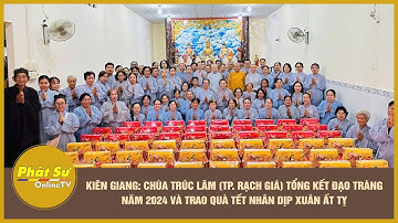 Chùa Trúc Lâm (Tp.Rạch Giá) tổng kết đạo tràng tu học 2024 và trao quà Tết nhân dịp Xuân Ất Tỵ 2025
