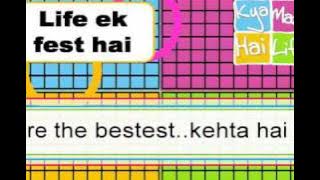 Kya mast hai life-Life ek fest hai with LYRICS!