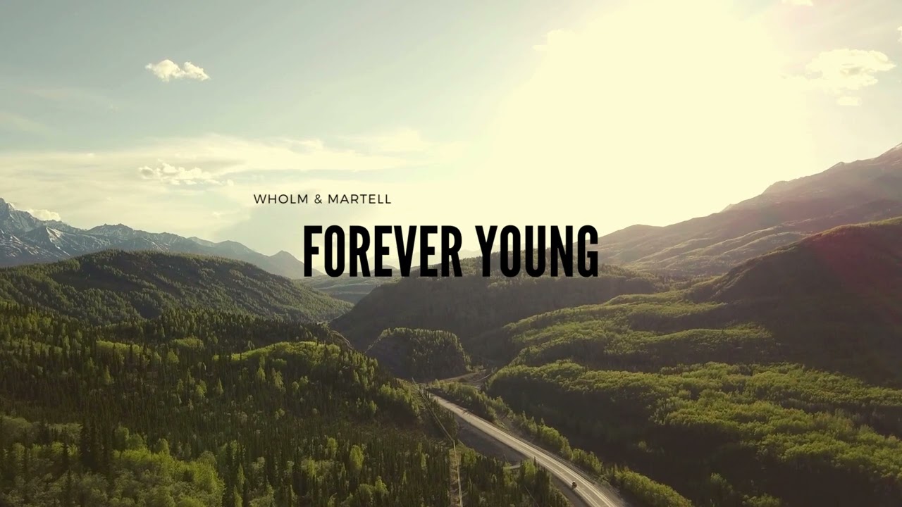 Watch Wholm & Martell - Forever Young on YouTube Watch Wholm & Martell - Forever Young on YouTube