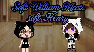 Soft William Meets Soft Henry || S.william and S.henry || Gacha Queen ||