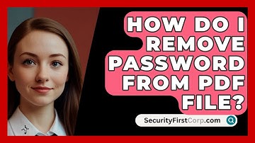 How Do I Remove Password From PDF File? - SecurityFirstCorp.com