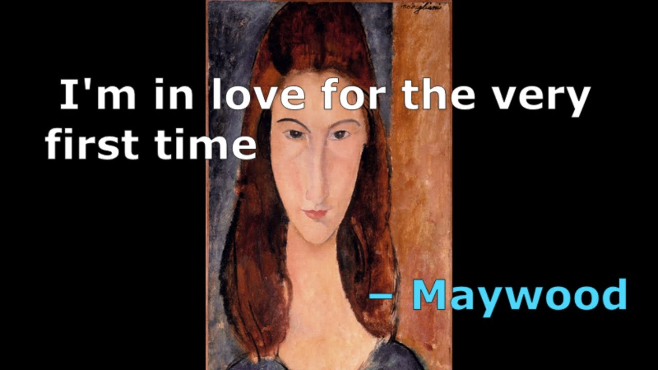 I'm in love for the very first time - Maywood- lyrics